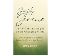 Simply Serene: The Art of Thriving in a Fast-Changing World (Green Edition)
