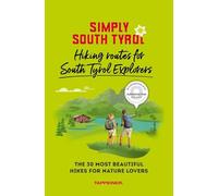 Simply South Tyrol: hiking routes for South Tyrol explorers. The 30 most beautiful hikes for nature lovers