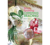 Simply Sparkling Christmas Beading: Over 35 Beautiful Beaded Decorations And Gifts