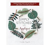 Simply Stitched With Applique: Embroidery Motifs and Projects With Linen, Cotton and Felt