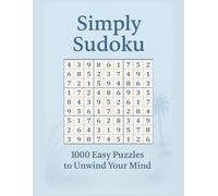 Simply Sudoku: 1000 Easy Puzzles to Unwind Your Mind: 1000 Easy Sudoku Puzzles for Adults and Seniors - Large Numbers, 9 Per Page, Perfect for Relaxation, Brain Exercise, or Gift Giving