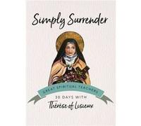 Simply Surrender by Edited by John J Kirvan Therese Of Lisieux (Auteur)