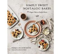 Simply Sweet Nostalgic Bakes by Emma Duckworth Emma Duckworth (Auteur)