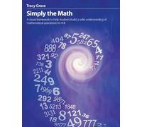 Simply the Math: A Visual Framework to Help Students Build a Solid Understanding of Mathematical Operations for K-8