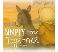 Simply Time Together: A comforting children's book about connection, empathy, and quiet moments that matter most.