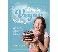 Simply Vegan Baking: Taking the faff out of vegan cakes, cookies, breads and desserts