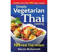Simply Vegetarian Thai Cooking: 125 Real Thai Recipes