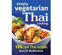 Simply Vegetarian Thai Cooking 125 Real Thai Recipes by Nancie McDermott Nancie Mcdermott (Auteur)