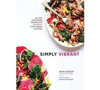 Simply Vibrant: All-Day Vegetarian Recipes for Colorful Plant-Based Cooking - [Version Originale] Inconnu (Auteur)