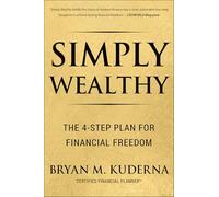 Simply Wealthy: The 4-Step Plan for Financial Freedom