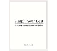 Simply Your Best: A 30-Day Guided Fitness Foundation