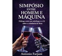 SIMPÓSIO ENTRE HOMEM E MÁQUINA: Um Diálogo sobre a Existência de Deus entre um Mitólogo e uma IA