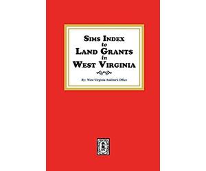 Sims Index To Land Grants In West Virginia