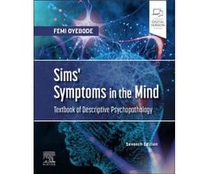 Sims Symptoms in the Mind Textbook of Descriptive Psychopathology by Oyebode & Femi & MBBS & MD & PhD & FRCPsych Professor of Psychiatry and Consultant Ps Oyebode Femi MBBS MD PhD FRCPsych Professor o