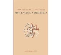 Simulación a deshielo (Prosa Poética y verso libre): Poesías y reflexiones para disfrutar, sentir y releer de los primeros libros de Fran Sierra