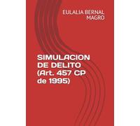 SIMULACION DE DELITO (Art. 457 CP de 1995)