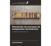 Simulación de procesos de compuestos duroméricos: La cadena de procesos del futuro