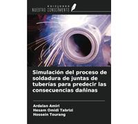 Simulación del proceso de soldadura de juntas de tuberías para predecir las consecuencias dañinas
