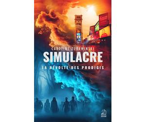 Simulacre La révolte des Prodigis - Caroline Zurawinski - Marathon Eds - broché - Roman adolescent