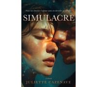 Simulacre: Une romance psychologique où la science de l'attachement devient la plus dangereuse des obsessions