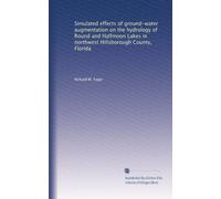 Simulated effects of ground-water augmentation on the hydrology of Round and Halfmoon Lakes in northwest Hillsborough County, Florida