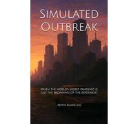 Simulated Outbreak: When the world’s worst pandemic is just the beginning of the experiment.