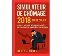 Simulateur de chômage 2018 Guide du jeu: Astuces, astuces, mécaniques cachées et stratégies de survie dès le premier jour