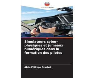 Simulateurs cyber-physiques et jumeaux numériques dans la formation des pilotes