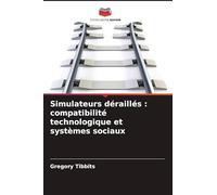 Simulateurs déraillés : compatibilité technologique et systèmes sociaux