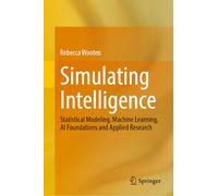 Simulating Intelligence: Statistical Modeling, Machine Learning, AI Foundations and Applied Research