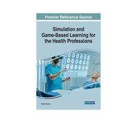 Simulation And Game-Based Learning For The Health Professions