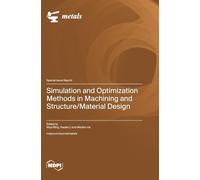 Simulation and Optimization Methods in Machining and Structure/Material Design