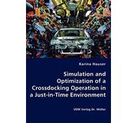 Simulation And Optimization Of A Crossdocking Operation In A Just-In-Time Environment