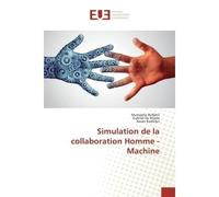 Simulation de la collaboration Homme - Machine - Mustapha BELFAHLI - Universitaires Europeennes - broché - Livre