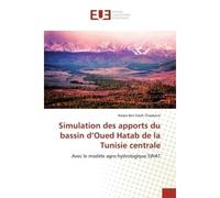 Simulation des apports du bassin d'Oued Hatab de la Tunisie centrale Avec le modèle agro-hydrologique SWAT - Narjes Chaabane - Universitaires Europeennes - broché - Livre