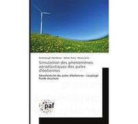 Simulation des phénomènes aéroélastiques des pales d'éoliennes Collectif (Auteur)