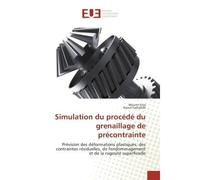 Simulation du procédé du grenaillage de précontrainte - Collectif - Universitaires Europeennes - broché - Etude