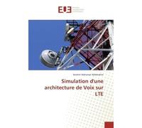 Simulation d'une architecture de Voix sur LTE - Ibrahim Mahamat Abdelrahim - Universitaires Europeennes - broché - Essai