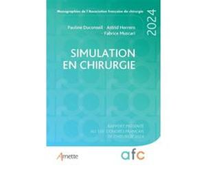 Simulation en chirurgie Pauline Duconseil (Auteur), Astrid Herrero (Auteur), Fabrice Muscari (Auteur)