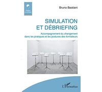 Simulation et débriefing: Accompagnement du changement dans les pratiques et les postures des formateurs
