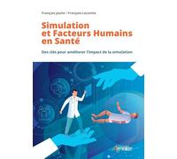 Simulation et Facteurs Humains en Santé Des clés pour améliorer l'impact de la simulation - François Jaulin - Arnette - broché - Scolaire / Universitaire