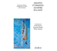 Simulation et formations aux métiers de la santé Perspectives éthiques, pédagogiques et rapport au corps - Collectif - Seli Arslan - broché - Scolaire / Universitaire