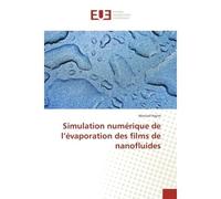 Simulation numerique de l'evaporation des films de nanofluides - Monssif Najim - Universitaires Europeennes - broché - Etude