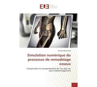 Simulation numerique du processus de remodelàge osseux Comprendre le comportement de l'os avec ou sans endommagement - Ahmed Idhammad - Universitaires Europeennes - broché - Etude