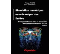Simulation numérique en mécanique des fluides. 2e édition Principes de base et mise en œuvre de la méthode des volumes finis en CFD - Philippe Traoré - Cepadues - broché - Manuel