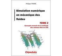 Simulation Numérique En Mécanique Des Fluides - Tome 2, Concepts Avancés De La Méthode Des Volumes Finis En Cfd