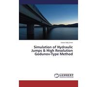 Simulation Of Hydraulic Jumps & High Resolution Godunov-Type Method