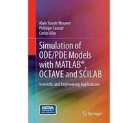 Simulation of Ode/Pde Models with MATLAB(R), Octave and Scilab: Scientific and Engineering Applications - [Version Originale] Inconnu (Auteur)
