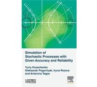 Simulation of Stochastic Processes with Given Accuracy and Reliability by Tegza & Antonina M. Associate Professor & Department of Probability Theory and M Tegza Antonina M. Associate Professor Departm