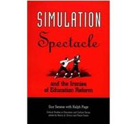 Simulation, Spectacle, and the Ironies of Education Reform, Critical Studies in Education and Culture Series Guy B. Senese, Ralph Page (Auteur)